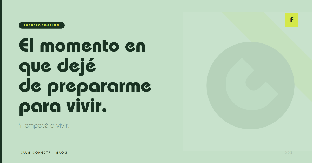 El momento en que dejé de prepararme para vivir